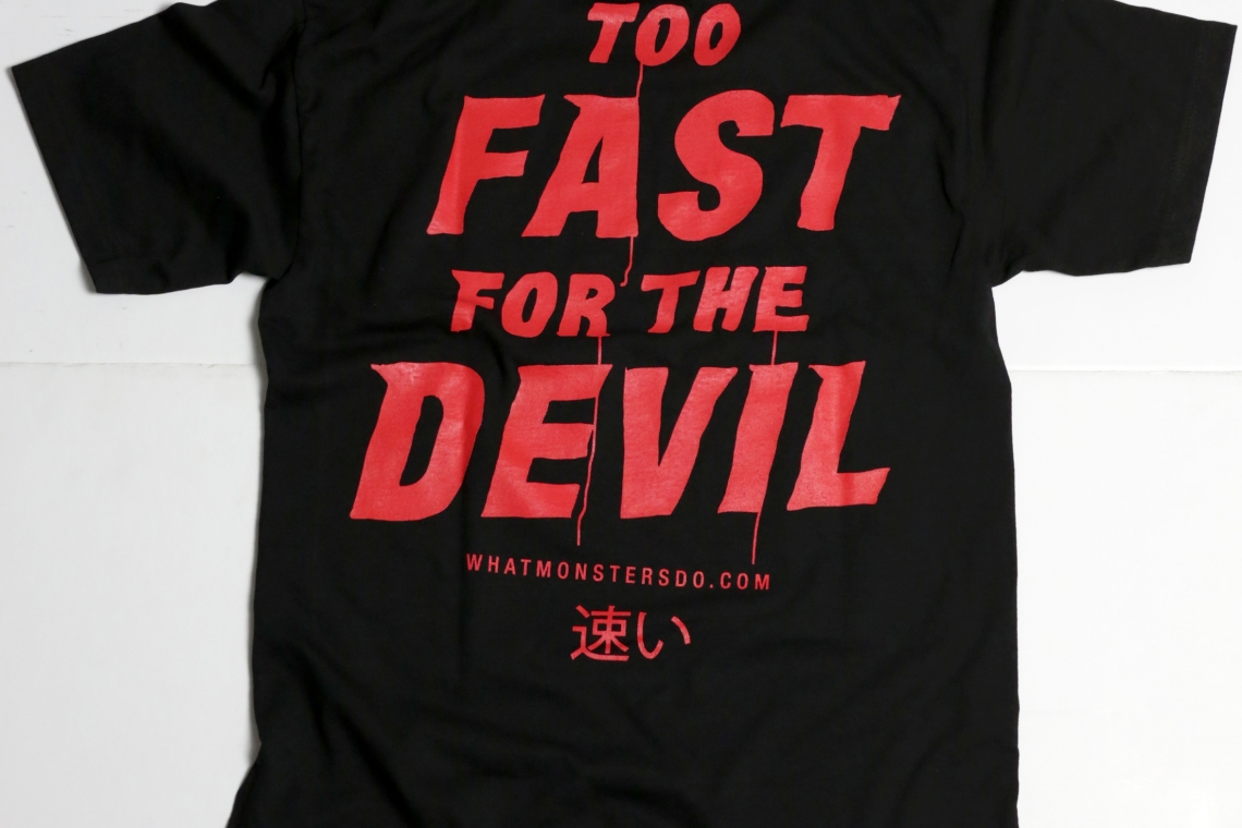 What Monsters Do: Too Fast For the Devil T-Shirts