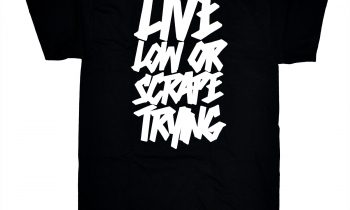 CARSHYPE Live Low or Scrape Trying T-Shirt