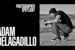 Photographer Spotlight: Adam Delgadillo Photographer Spotlight: Adam Delgadillo